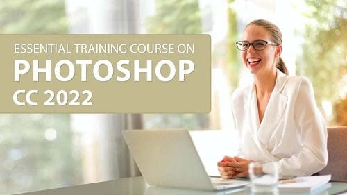 Essential Training Course on Adobe Photoshop CC 2022